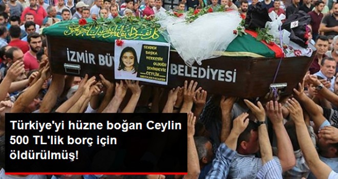 Ceylin'in 500 TL'lik Borç için Öldürüldüğü Ortaya Çıktı