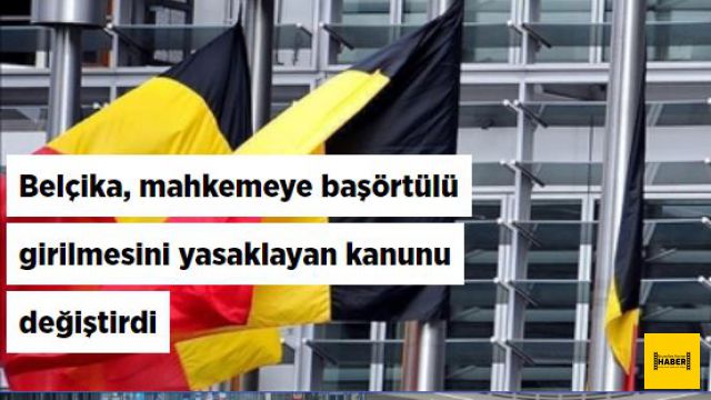 Belçika, mahkemeye başörtülü girilmesini yasaklayan kanunu değiştirdi