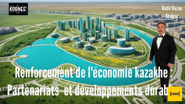 Renforcement de l'économie kazakhe : Partenariats et développements durables