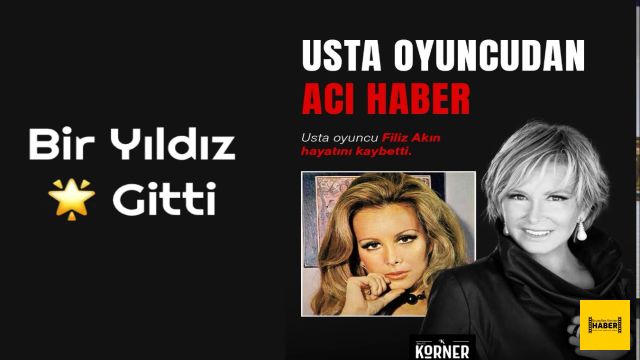 Usta oyuncu Filiz Akın vefat etti