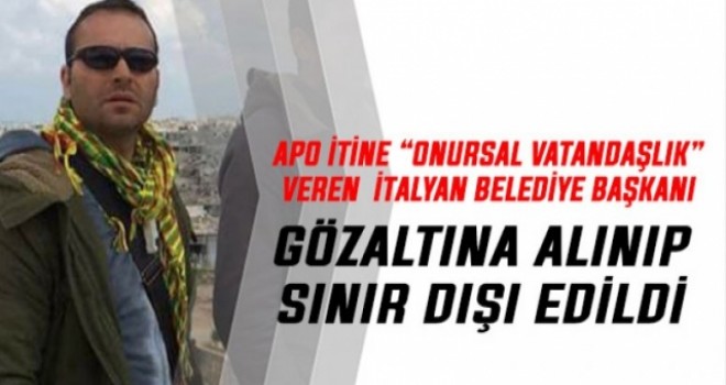 İtalyan Belediye Başkanı, İstanbul'da Gözaltına Alınıp Sınır Dışı Edildi