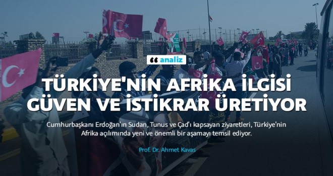 Türkiye'nin Afrika ilgisi güven ve istikrar üretiyor