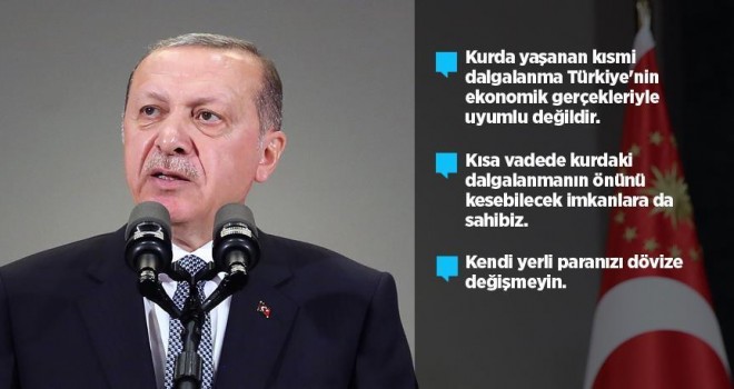 Cumhurbaşkanı Erdoğan: Kurdaki dalgalanmanın önünü kesebilecek imkanlara sahibiz