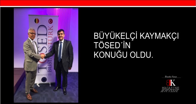 BÜYÜKELÇİ KAYMAKÇI TÖSED´İN KONUĞU OLDU.