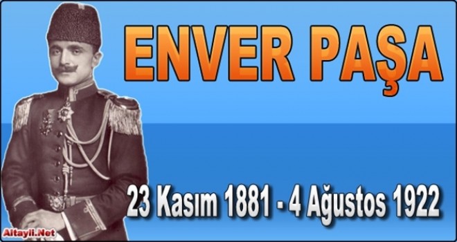 Turan orduların başkomutanı şehit Enver Paşa